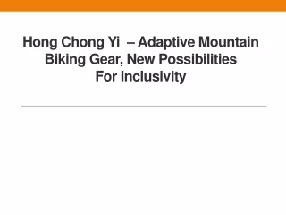 Hong Chong Yi  – Adaptive Mountain Biking Gear, New Possibilities for Inclusivity