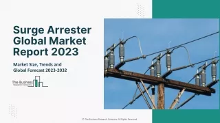 Surge Arrester Market 2023 : Opportunities, Industry Share, Size, Trends