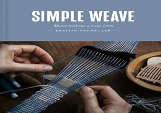 [PDF READ ONLINE] Simple Weave: Create beautiful pieces without a loom