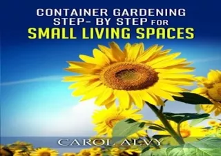 [PDF] DOWNLOAD Container Gardening Step by Step for Small Living Spaces