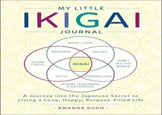 [READ DOWNLOAD] My Little Ikigai Journal: A Journey into the Japanese Secret to