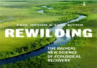 $PDF$/READ/DOWNLOAD Rewilding: The Radical New Science of Ecological Recovery (H