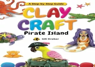 Download Book [PDF] Clay Craft: Pirate Island: A Kidâ€™s Step-by-Step Guide to C