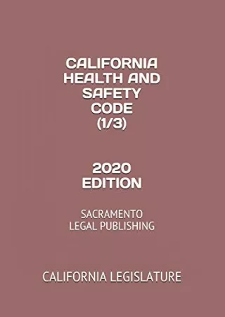 DOWNLOAD/PDF CALIFORNIA HEALTH AND SAFETY CODE (1/3) 2020 EDITION: SACRAMENTO LEGAL