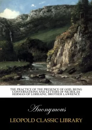 Read ebook [PDF] The practice of the presence of God, being conversations and letters of