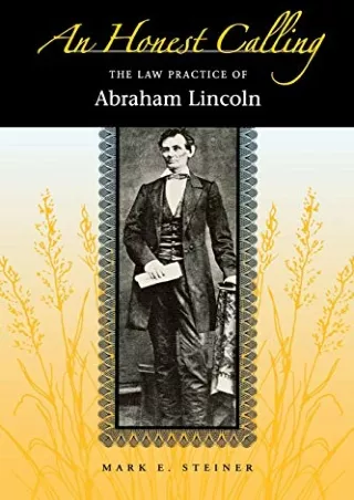 [PDF READ ONLINE] An Honest Calling: The Law Practice of Abraham Lincoln