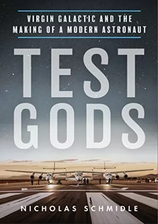 $PDF$/READ/DOWNLOAD Test Gods: Virgin Galactic and the Making of a Modern Astronaut