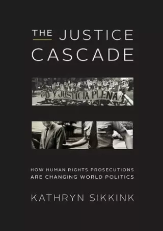 [PDF] DOWNLOAD The Justice Cascade: How Human Rights Prosecutions Are Changing World Politics