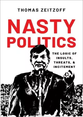 PDF_ Nasty Politics: The Logic of Insults, Threats, and Incitement