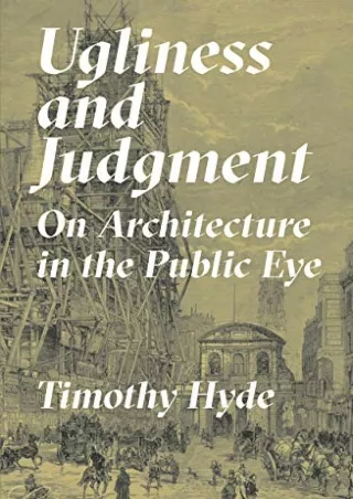 [PDF READ ONLINE] Ugliness and Judgment: On Architecture in the Public Eye