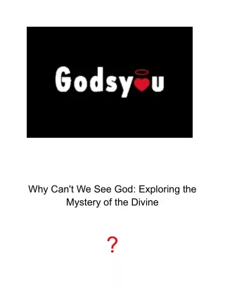 Why Can't We See God?