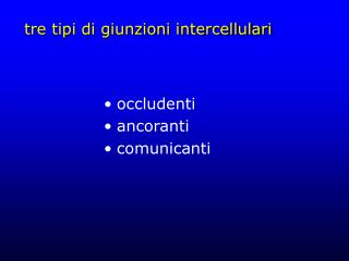 tre tipi di giunzioni intercellulari