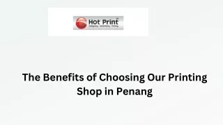 The Benefits of Choosing Our Printing Shop in Penang