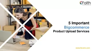 5 Important BigCommerce Product Upload Services