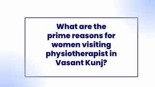 What are the prime reasons for women visiting physiotherapist in Vasant Kunj
