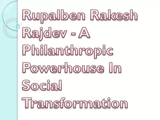 Rupalben Rakesh Rajdev - A Philanthropic Powerhouse In Social Transformation