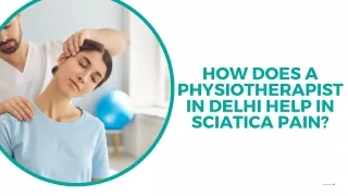 How does a physiotherapist in Delhi help in sciatica pain (1)
