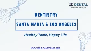 Trusted Dentistry in Santa Maria | ID Dental & Implant Center