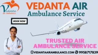 Select Vedanta Air Ambulance Service in Siliguri with an Updated ICU Setup