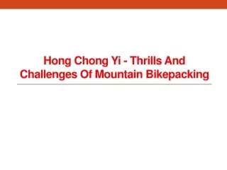 Hong Chong Yi - Thrills and Challenges of Mountain Bikepacking