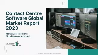 Contact Centre Software Market Size Analysis, Comprehensive Research Study 2032