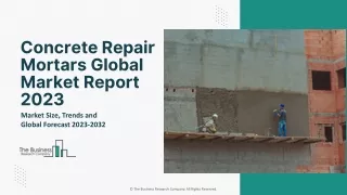 Concrete Repair Mortars Market Share, Segments, Drivers And Forecast 2023-2032