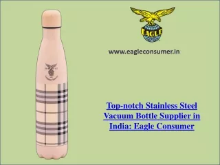 Renowned Stainless Steel Vacuum Bottle Manufacturer in Kolkata - Eagle Consumer