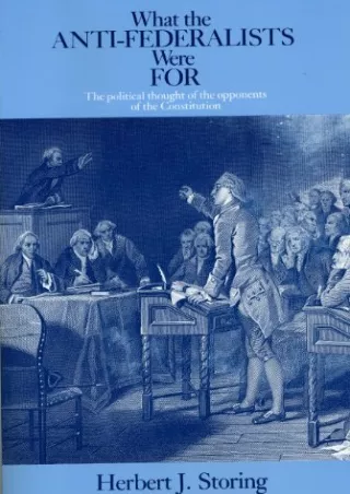 [Ebook] What the Anti-Federalists Were For: The Political Thought of the Opponents of