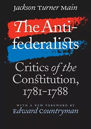 [PDF] The Antifederalists: Critics of the Constitution, 1781-1788 (Published by the