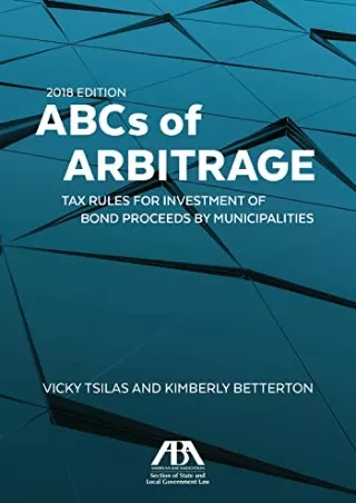 Full PDF ABCs of Arbitrage 2018: Tax Rules for Investment of Bond Proceeds by