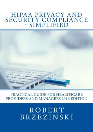 Pdf Ebook HIPAA Privacy and Security Compliance - Simplified: Practical Guide for