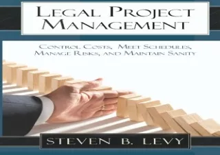 [PDF] Legal Project Management: Control Costs, Meet Schedules, Manage Risks, and