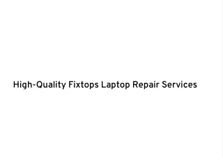 High-Quality Fixtops Laptop Repair Services