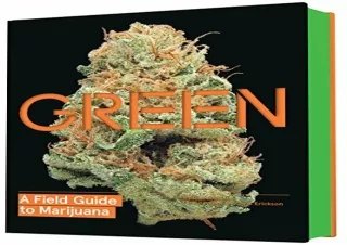 PDF/READ Green: A Field Guide to Marijuana: (Books about Marijuana, Guide to Can