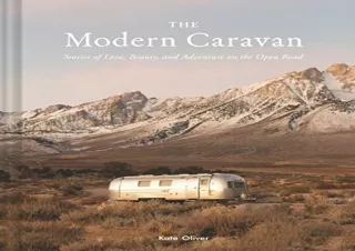 [PDF READ ONLINE] The Modern Caravan: Stories of Love, Beauty, and Adventure on