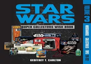 [PDF] DOWNLOAD Star Wars Super Collector's Wish Book, Vol. 3: Merchandise, Colle