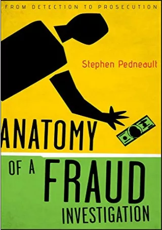 [PDF READ ONLINE] Anatomy of a Fraud Investigation: From Detection to Prosecution