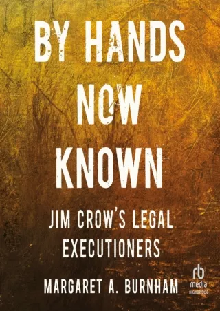 $PDF$/READ/DOWNLOAD By Hands Now Known: Jim Crow's Legal Executioners