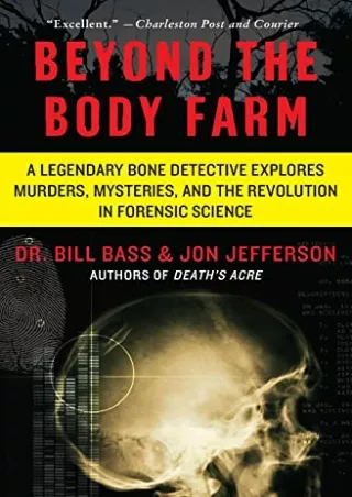 READ [PDF] Beyond the Body Farm: A Legendary Bone Detective Explores Murders, Mysteries,