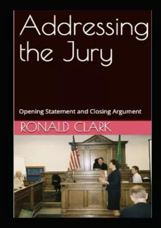 Read ebook [PDF] ADDRESSING THE JURY: Opening Statement and Closing Argument