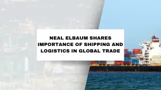 Neal Elbaum Shares Importance of Shipping and Logistics in Global Trade