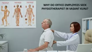 WHY DO OFFICE EMPLOYEES SEEK PHYSIOTHERAPIST IN VASANT KUNJ