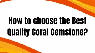 How to choose the Best Quality Coral Gemstone?