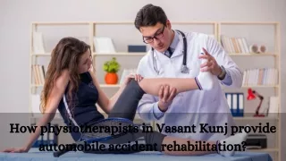 How physiotherapists in Vasant Kunj provide automobile accident rehabilitation