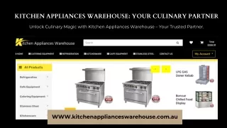 Introducing Kitchen Appliances Warehouse Your Culinary Partner