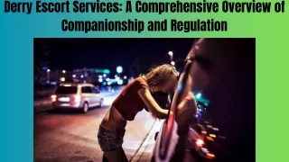 Derry Escort Services A Comprehensive Overview of Companionship and Regulation (1)