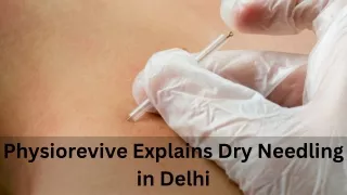 Physiorevive Explains Dry Needling in Delhi