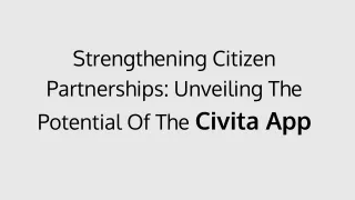 Strengthening Citizen Partnerships_ Unveiling The Potential Of The Civita App