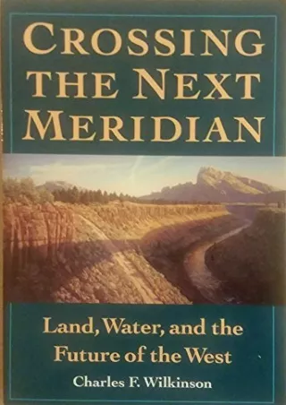 PDF Read Online Crossing the Next Meridian: Land, Water, and the Future of