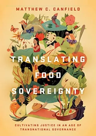 PDF KINDLE DOWNLOAD Translating Food Sovereignty: Cultivating Justice in an